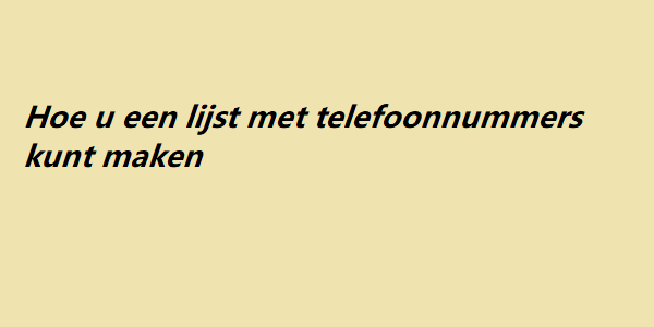 hoe u een lijst met telefoonnummers kunt maken